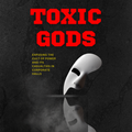 Toxic Gods